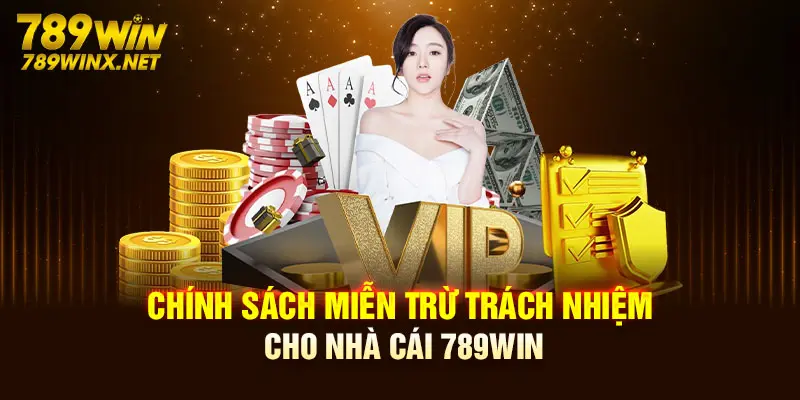 Chính sách miễn trừ trách nhiệm cho nhà cái 789Win