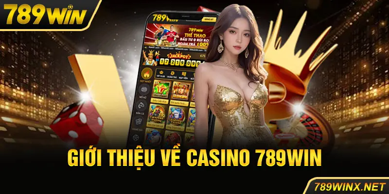 Giới thiệu về casino 789Win